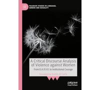 A Critical Discourse Analysis of Violence against Women: From D.A.R.V.O. to Institutional Courage (Palgrave Studies in Language, Gender and Sexuality)
