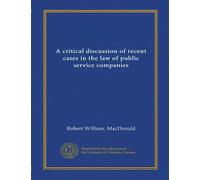 A critical discussion of recent cases in the law of public service companies
