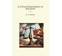 A Critical Examination of Socialism (Classic Books)