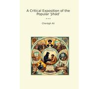 A Critical Exposition of the Popular 'Jihád' (Classic Books)