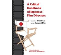 A Critical Handbook of Japanese Film Directors: From the Silent Era to the Present Day