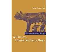 A Critical History of Early Rome: From Prehistory to the First Punic War
