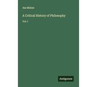 A Critical History of Philosophy: Vol. I