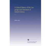A Critical History of the Language and Literature of Antient Greece.: V. 4