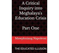 A Critical Inquiry into Meghalaya's Education Crisis Part One: THE EDUCATED ILLUSION (1)