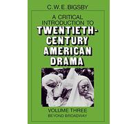 A Critical Introduction to Twentieth-Century American Drama: Volume 3, Beyond Broadway Paperback