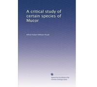 A critical study of certain species of Mucor
