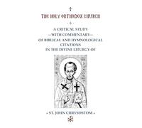 A Critical Study with Commentary of Biblical and Hymnological Citations in the Divine Liturgy of St. John Chrysostom