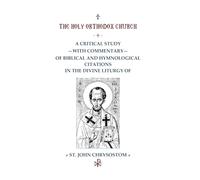 A Critical Study with Commentary of Biblical and Hymnological Citations in the Divine Liturgy of St. John Chrysostom
