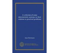 A criticism of some deterministic systems in their relation to practical problems