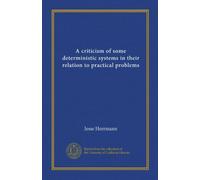 A criticism of some deterministic systems in their relation to practical problems