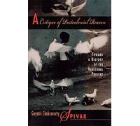 A Critique of Postcolonial Reason: Toward a History of the Vanishing Present