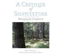 A Critique of Silviculture: Managing for Complexity