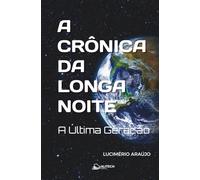 A CRÔNICA DA LONGA NOITE: A Última Geração: 1
