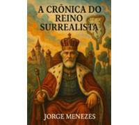 A Crônica Do Reino Surrealista (ebook)