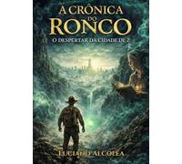 A Crônica do Ronco: O Despertar da Cidade de Z (O Ronco da Alma)