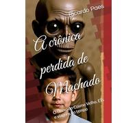 A crônica perdida de Machado: O Bruxo do Cosme Velho, ETs e viagens no tempo