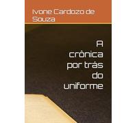 A crônica por trás do uniforme