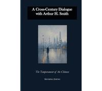 A Cross-Century Dialogue with Arthur H. Smith: The Temperament of the Chinese