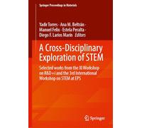 A Cross-Disciplinary Exploration of STEM: Selected Works From the XI Workshop on R&D+i and the 3rd International Workshop on STEM at EPS: 85 (Springer Proceedings in Materials, 85)