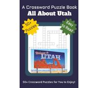 A CROSSWORD PUZZLE BOOK ALL ABOUT UTAH: 50+ Crosswords for You to Enjoy about the State of Utah and it's National Parks | 6 x 9 inches, 120 pages | ... for Utah loving Adults, Teens, and Seniors!