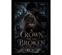 A Crown For The Broken: 1 (The Broken Luna Series)