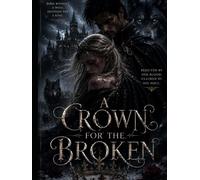 A Crown For The Broken (The Broken Luna Series)