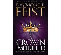 [A Crown Imperilled] (By: Raymond E. Feist) [published: March, 2013]