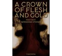 A Crown of Flesh and Gold: Impending storms