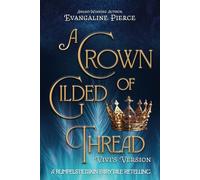 A Crown of Gilded Thread (Vivi's Version): A Rumpelstiltskin Fairytale Retelling (Magic and Gold Series)