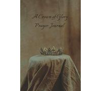 A Crown of Glory: Prayer Journal