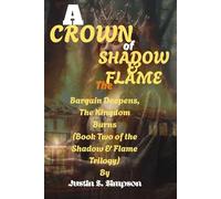A Crown of Shadow and Flame: The Bargain Deepens, The Kingdom Burns