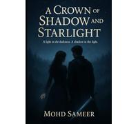A Crown of Shadow and Starlight: “A light in the darkness. A shadow in the light.”: 1