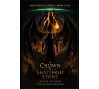 A CROWN OF SHATTERED STONE: A Dark Fated Mates Dragon Romantasy: 4 (EMBERBOUND SERIES)