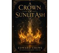 A Crown of Sunlit Ash: 1 (The Constellation Courts)