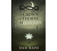 A CROWN OF THORNS AND MOONLIGHT: 4 (The EMBER & ASH PACT)