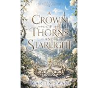 A Crown of Thorns and Starlight: 2 (The Moonfall Kingdom)