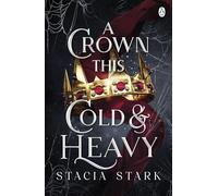 A Crown This Cold and Heavy: The enchanting slow burn romantasy series for fans of Raven Kennedy . . .: 3 (Kingdom of Lies, 3)