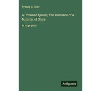 A Crowned Queen; The Romance of a Minister of State: in large print