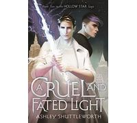 A Cruel and Fated Light (A Dark and Hollow Star)