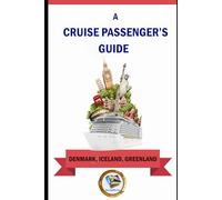 A CRUISE PASSENGER'S GUIDE TO DENMARK, ICEAND & GREENLAND