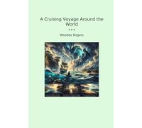 A Cruising Voyage Around the World (Classic Books)