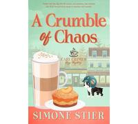 A Crumble of Chaos: A Cafe Crimes Cozy Mystery Book 11 (A Cafe Crimes Cozy Mystery Series)