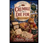 A Crumble To Die For: A Cozy Culinary Whodunit with Recipes (Cranberry Cove Bakery Mysteries)