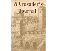 A Crusader’s Journal: Blank Lined Notebook | 6x9 inches | Good for Journaling, Diary, Prayer Log...Gift for Christmas, Men, Boys, Stocking Stuffers, and More!