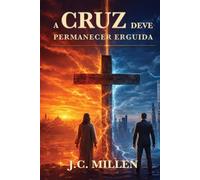 A CRUZ DEVE PERMANECER ERGUIDA