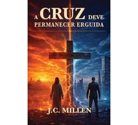 A CRUZ DEVE PERMANECER ERGUIDA
