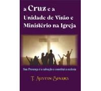 A Cruz E A Unidade De Visão E Ministério Na Igreja (ebook)