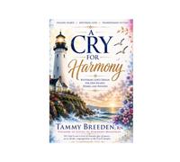 A Cry for Harmony: Restoring God's design for Our Hearts, Homes & Nations