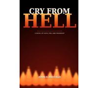 A Cry From Hell: A Novel of Faith, Fire, and Friendship